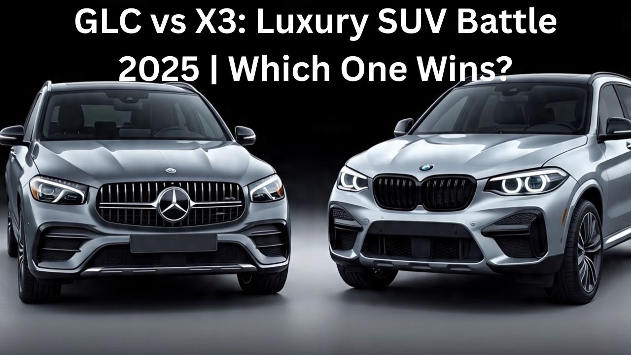 Mercedes GLC vs BMW X3 Comparison: Battle of the Luxury SUVs in 2025
